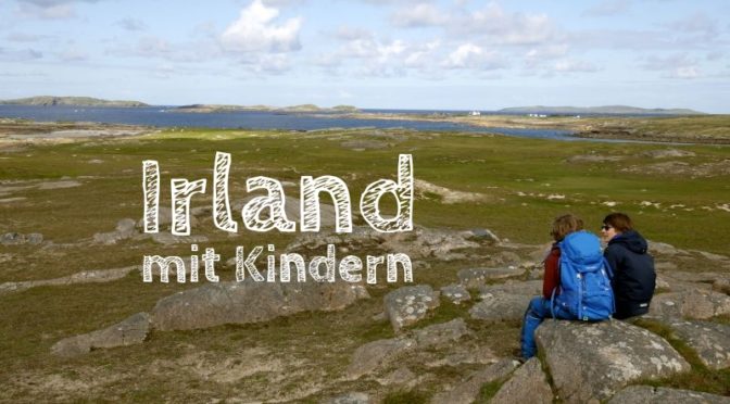 Irland Mit Kindern Unsere Tipps Und Erfahrungen Fur Den